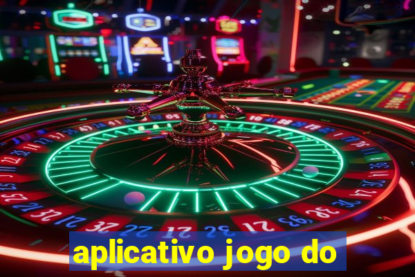 aplicativo jogo do